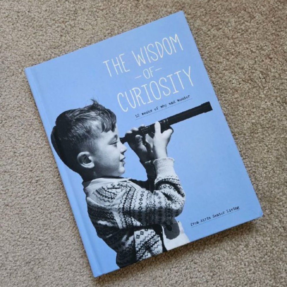 The Wisdom of Curiosity from Astria Senior Living - Hardcover